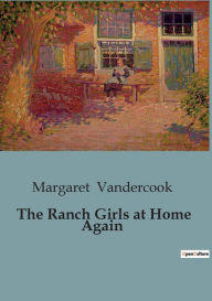 Title: The Ranch Girls at Home Again, Author: Margaret Vandercook