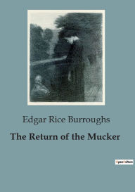 Title: The Return of the Mucker, Author: Edgar Rice Burroughs