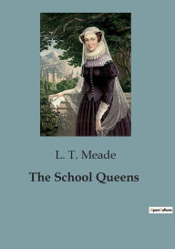 Title: The School Queens, Author: L T Meade