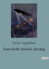 Title: Tom Swift And his Airship, Author: Victor Appleton