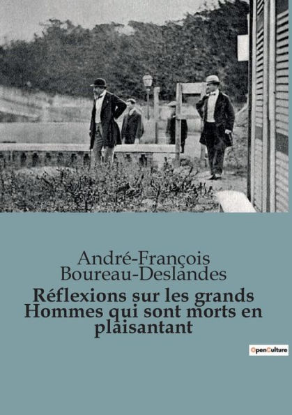 Rï¿½flexions sur les grands Hommes qui sont morts en plaisantant