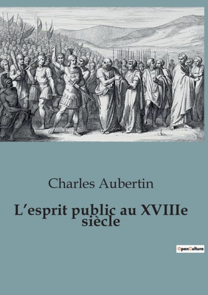 L'esprit public au XVIIIe siï¿½cle
