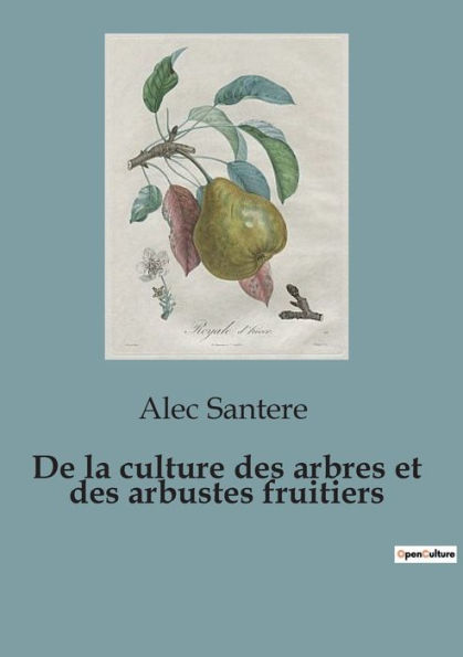 De la culture des arbres et des arbustes fruitiers