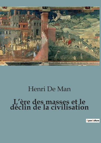 L'ï¿½re des masses et le dï¿½clin de la civilisation