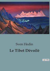 Title: Le Tibet Dï¿½voilï¿½, Author: Sven Hedin