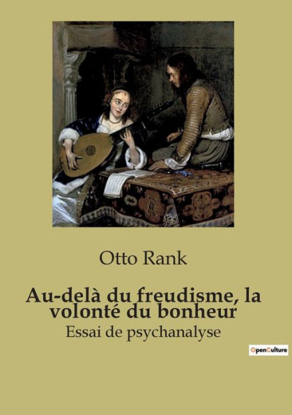 Au-delï¿½ du freudisme, la volontï¿½ du bonheur: Essai de psychanalyse