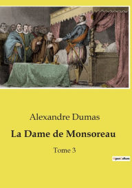 Title: La Dame de Monsoreau: Tome 3, Author: Alexandre Dumas