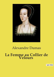 Title: La Femme au Collier de Velours, Author: Alexandre Dumas