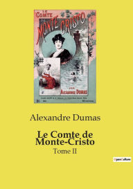 Title: Le Comte de Monte-Cristo: Tome II, Author: Alexandre Dumas
