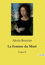 Title: La Femme du Mort: Tome II, Author: Alexis Bouvier