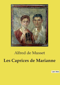 Title: Les Caprices de Marianne, Author: Alfred de Musset