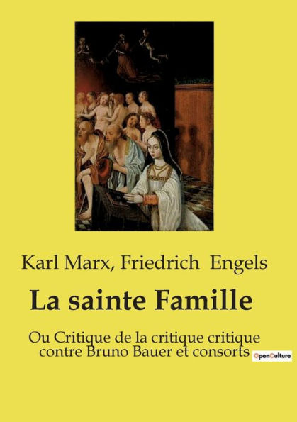 La sainte Famille: Ou Critique de la critique critique contre Bruno Bauer et consorts