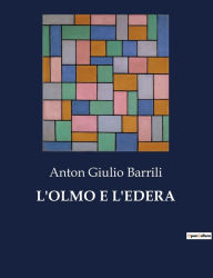 Title: L'Olmo E l'Edera, Author: Anton Giulio Barrili