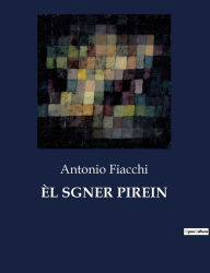 Title: ÈL SGNER PIREIN, Author: Antonio Fiacchi