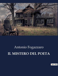 Title: IL MISTERO DEL POETA, Author: Antonio Fogazzaro