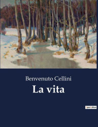 Title: La vita, Author: Benvenuto Cellini