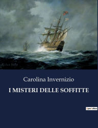 Title: I MISTERI DELLE SOFFITTE, Author: Carolina Invernizio