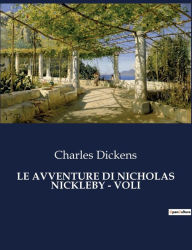 Title: LE AVVENTURE DI NICHOLAS NICKLEBY - VOLI, Author: Charles Dickens