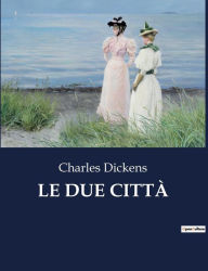 Title: LE DUE CITTÀ, Author: Charles Dickens