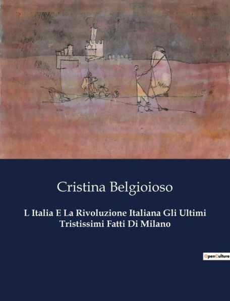 L Italia E La Rivoluzione Italiana Gli Ultimi Tristissimi Fatti Di Milano