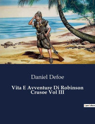 Title: Vita E Avventure Di Robinson Crusoe Vol III, Author: Daniel Defoe