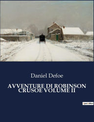 Title: AVVENTURE DI ROBINSON CRUSOE VOLUME II, Author: Daniel Defoe