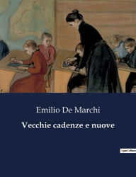 Title: Vecchie cadenze e nuove, Author: Emilio De Marchi