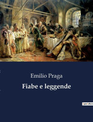 Title: Fiabe e leggende, Author: Emilio Praga