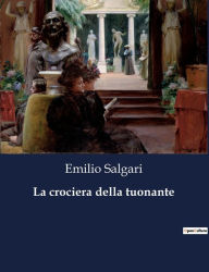 Title: La crociera della tuonante, Author: Emilio Salgari