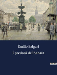 Title: I predoni del Sahara, Author: Emilio Salgari