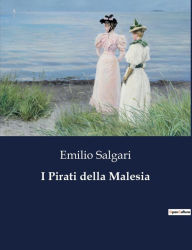 Title: I Pirati della Malesia, Author: Emilio Salgari