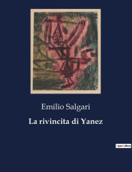 Title: La rivincita di Yanez, Author: Emilio Salgari