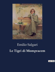 Title: Le Tigri di Mompracem, Author: Emilio Salgari