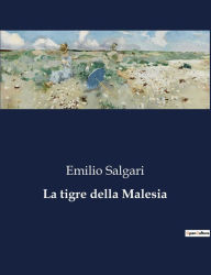 Title: La tigre della Malesia, Author: Emilio Salgari