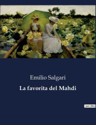 Title: La favorita del Mahdi, Author: Emilio Salgari