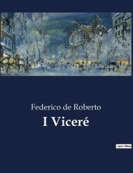 Title: I Viceré, Author: Federico De Roberto