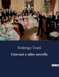 Title: Giovani e altre novelle, Author: Federigo Tozzi