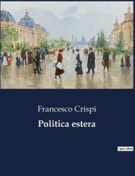 Title: Politica estera, Author: Francesco Crispi