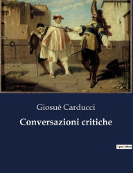 Title: Conversazioni critiche, Author: Giosuï Carducci