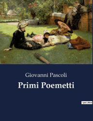 Title: Primi Poemetti, Author: Giovanni Pascoli