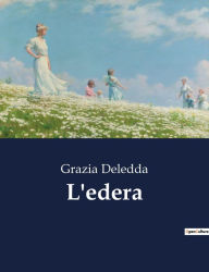 Title: L'edera, Author: Grazia Deledda