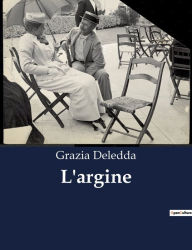 Title: L'argine, Author: Grazia Deledda