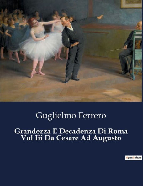 Grandezza E Decadenza Di Roma Vol Iii Da Cesare Ad Augusto