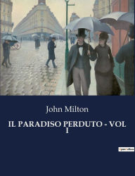 Title: Il Paradiso Perduto - Vol I, Author: John Milton