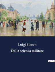 Title: Della scienza militare, Author: Luigi Blanch