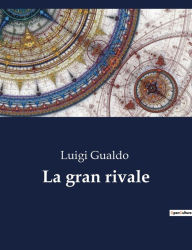 Title: La gran rivale, Author: Luigi Gualdo