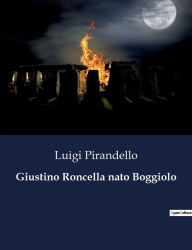 Title: Giustino Roncella nato Boggiolo, Author: Luigi Pirandello