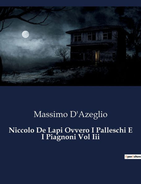 Niccolo De Lapi Ovvero I Palleschi E I Piagnoni Vol Iii