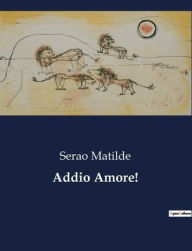 Title: Addio Amore!, Author: Serao Matilde