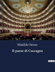 Title: Il paese di Cuccagna, Author: Matilde Serao